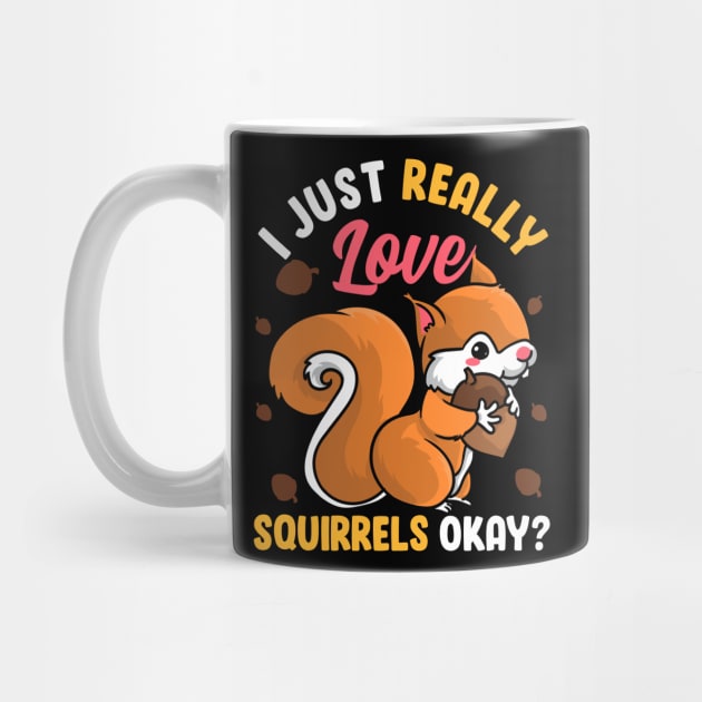 I Just Really Like Squirrels Ok? Funny Squirrel Design Tee by Proficient Tees